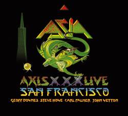 Asia : Axis XXX - Live in San Francisco MMXII
